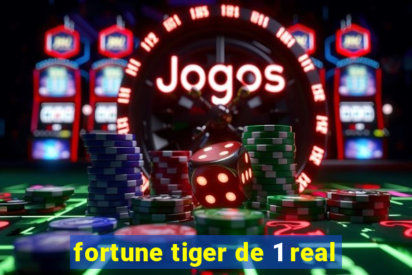 fortune tiger de 1 real